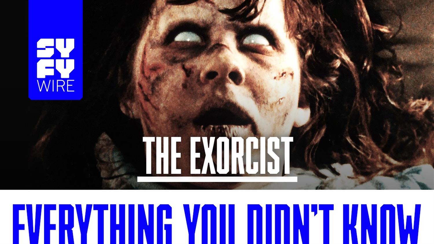The Exorcist: Everything You Didn't Know The Exorcist: Everything You Didn't Know