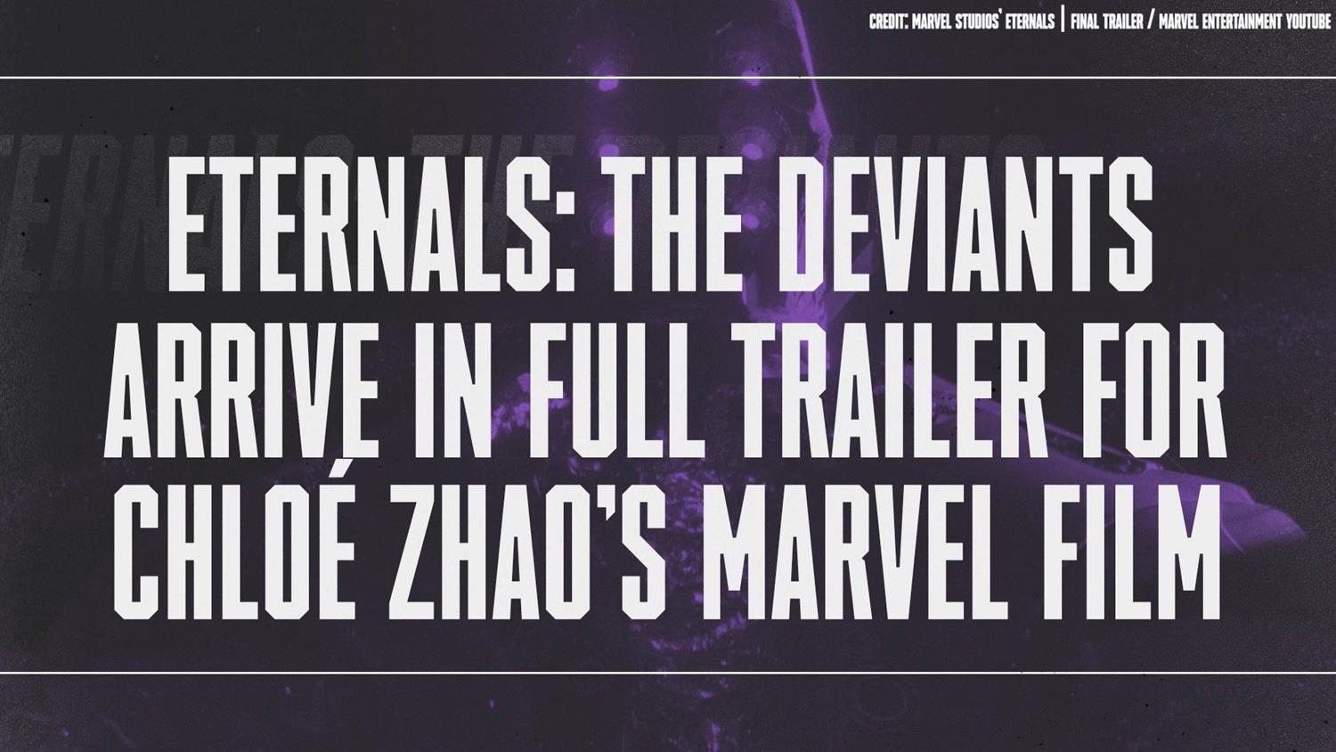Eternals: The Deviants Arrive in the Wake of 'Avengers: Endgame' in Full Trailer For Chloé Zhao's Marvel Film Eternals: The Deviants Arrive in the Wake of 'Avengers: Endgame' in Full Trailer For Chloé Zhao's Marvel Film