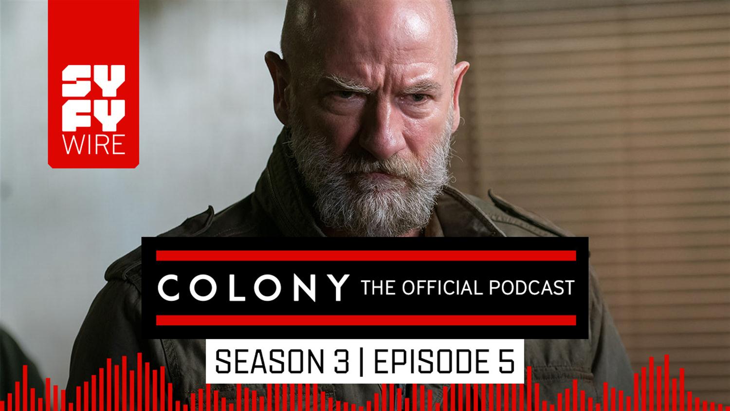 Colony The Official Podcast: Season 3, Episode 5 Colony The Official Podcast: Season 3, Episode 5