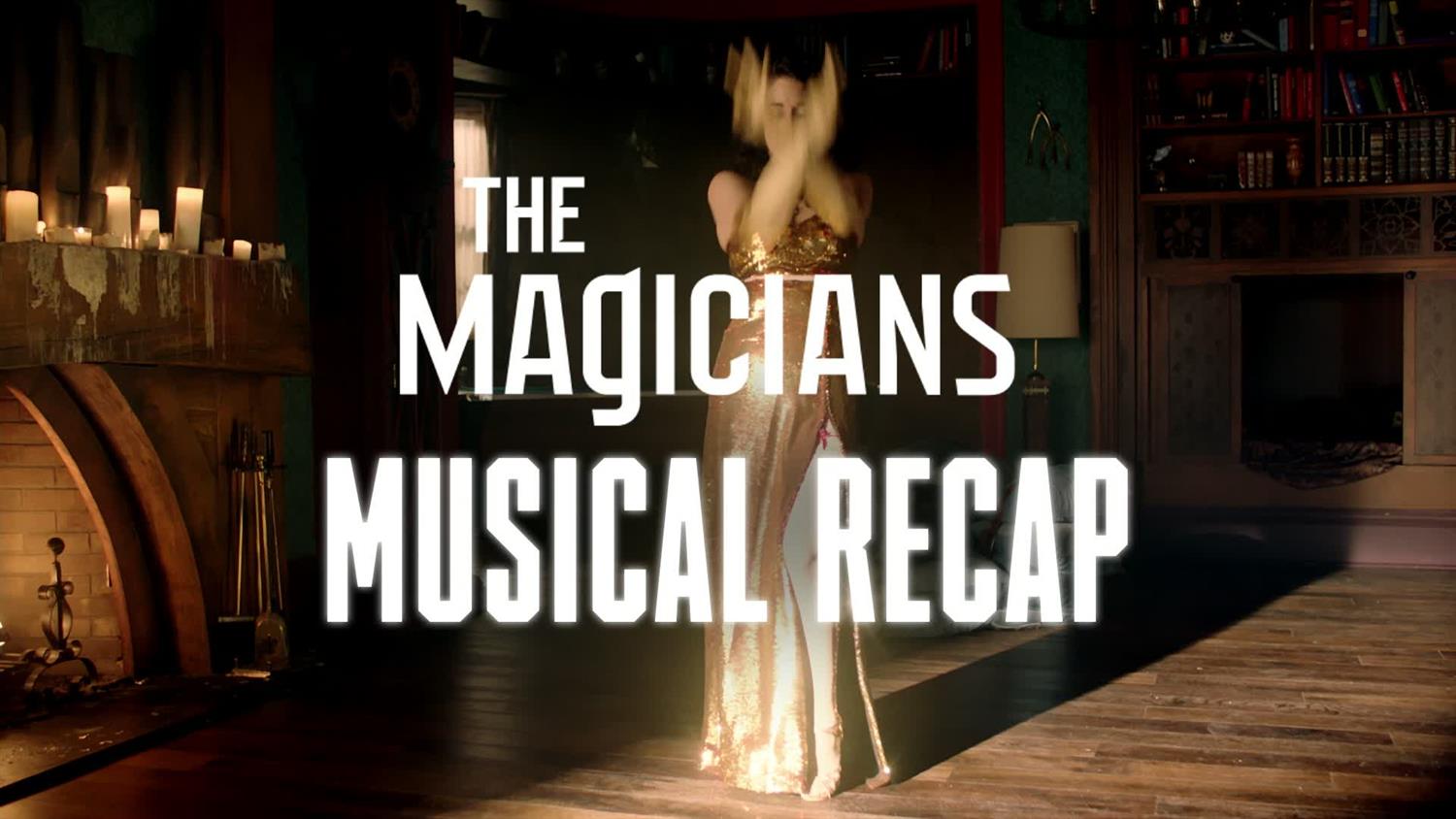 The Magicians - Musical Recap The Magicians - Musical Recap
