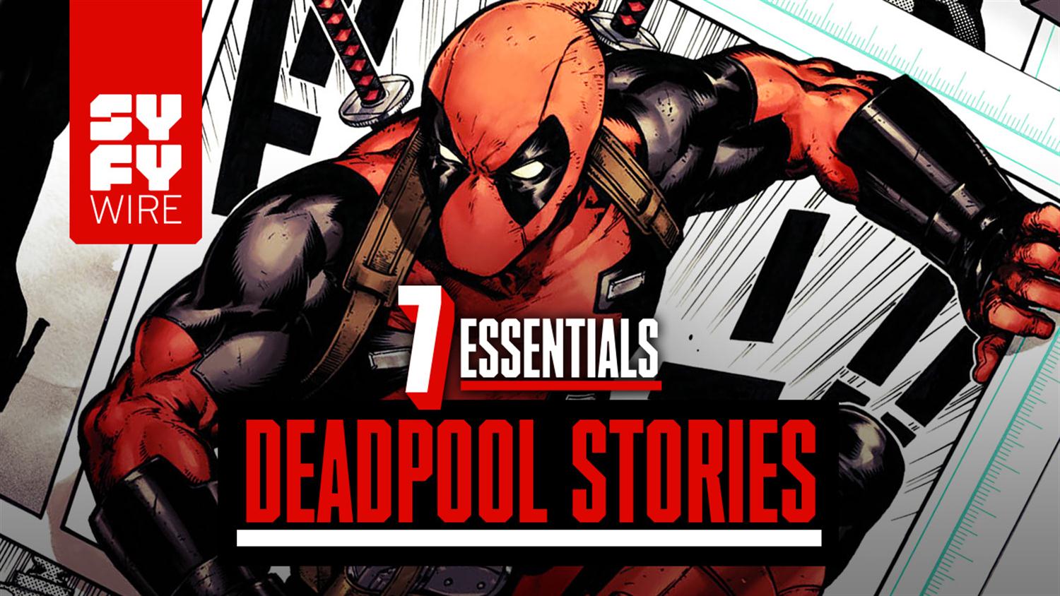 7 Essential Deadpool Stories 7 Essential Deadpool Stories