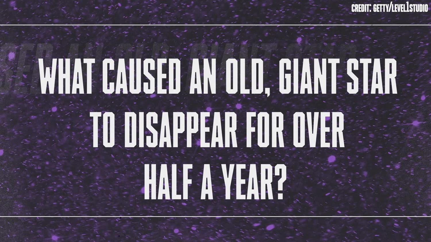 What Caused an Old, Giant Star to Disappear for Over Half a Year? What Caused an Old, Giant Star to Disappear for Over Half a Year?
