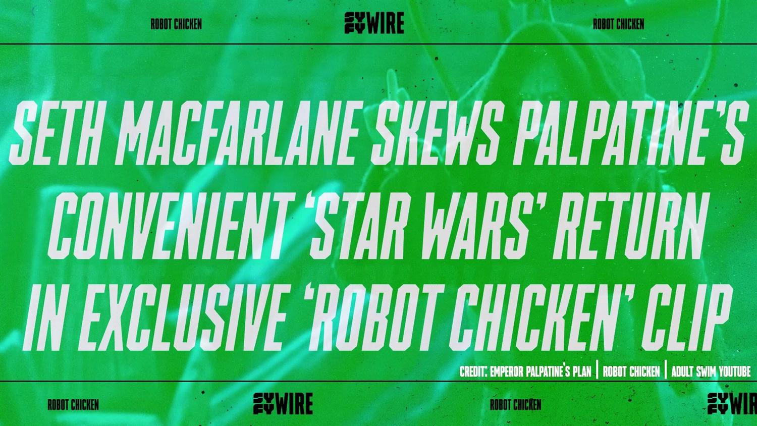 Seth MacFarlane Skews Palpatine's Convenient 'Star Wars' Return in Exclusive 'Robot Chicken' Clip Seth MacFarlane Skews Palpatine's Convenient 'Star Wars' Return in Exclusive 'Robot Chicken' Clip